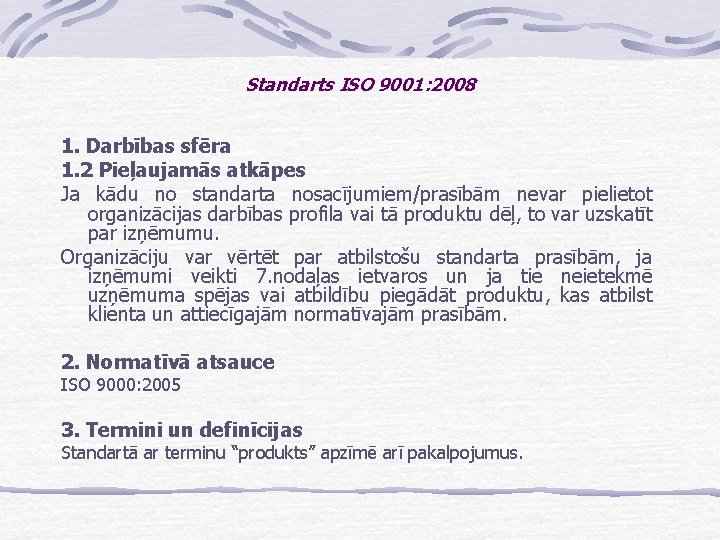 Standarts ISO 9001: 2008 1. Darbības sfēra 1. 2 Pieļaujamās atkāpes Ja kādu no