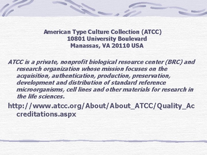American Type Culture Collection (ATCC) 10801 University Boulevard Manassas, VA 20110 USA ATCC is