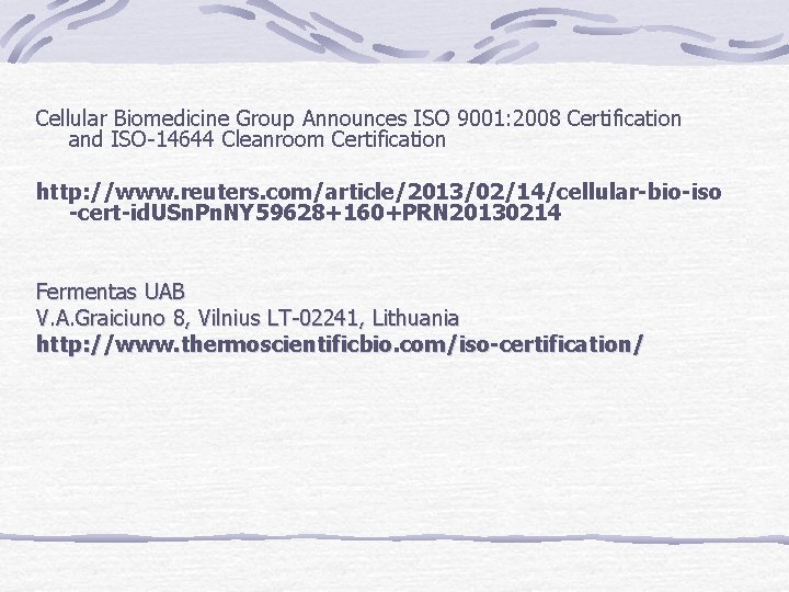Cellular Biomedicine Group Announces ISO 9001: 2008 Certification and ISO-14644 Cleanroom Certification http: //www.
