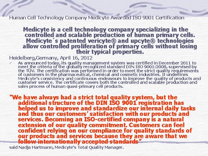 Human Cell Technology Company Medicyte Awarded ISO 9001 Certification Medicyte is a cell technology