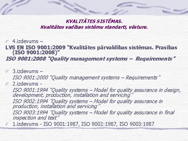 KVALITĀTES SISTĒMAS. Kvalitātes vadības sistēmu standarti, vēsture. 4. izdevums – LVS EN ISO 9001: