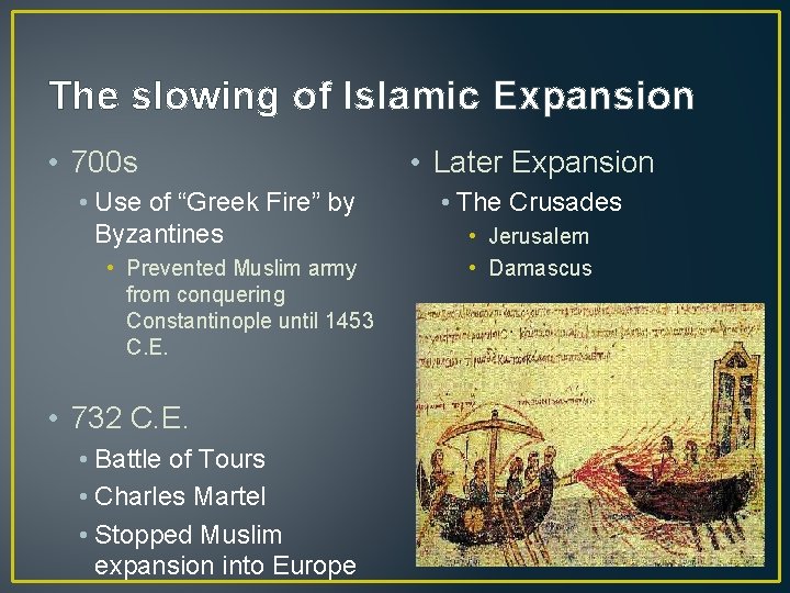 The slowing of Islamic Expansion • 700 s • Use of “Greek Fire” by