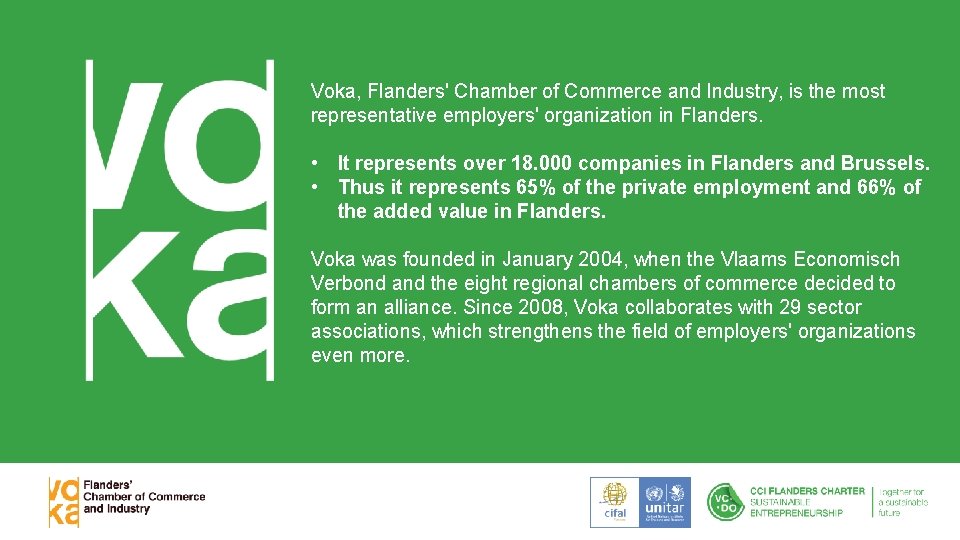 Voka, Flanders' Chamber of Commerce and Industry, is the most representative employers' organization in