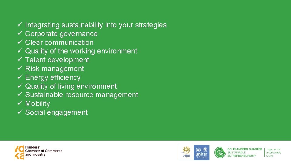 ü ü ü Integrating sustainability into your strategies Corporate governance Clear communication Quality of