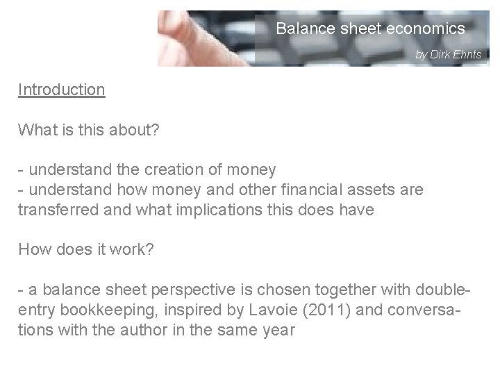 Balance sheet economics by Dirk Ehnts Introduction What is this about? - understand the