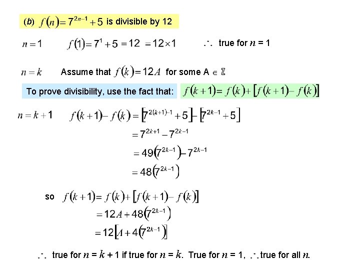 (b) is divisible by 12 true for n = 1 Assume that for some