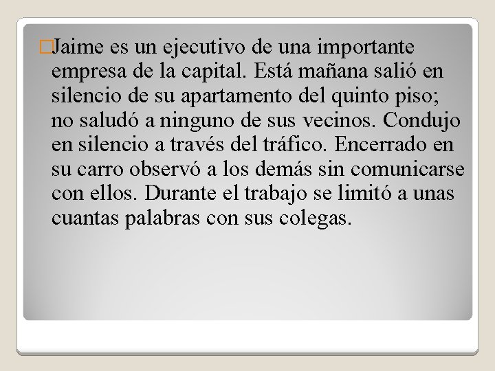 �Jaime es un ejecutivo de una importante empresa de la capital. Está mañana salió