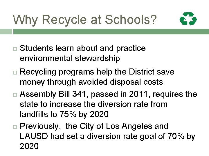 Why Recycle at Schools? Students learn about and practice environmental stewardship Recycling programs help