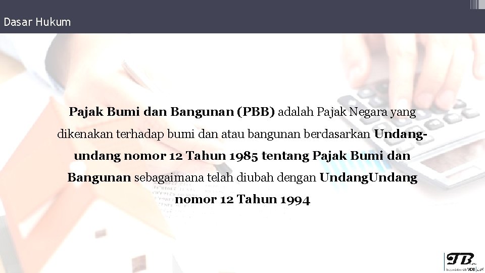 Dasar Hukum Pajak Bumi dan Bangunan (PBB) adalah Pajak Negara yang dikenakan terhadap bumi