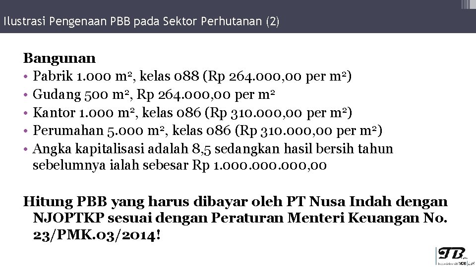 Ilustrasi Pengenaan PBB pada Sektor Perhutanan (2) Bangunan • Pabrik 1. 000 m 2,