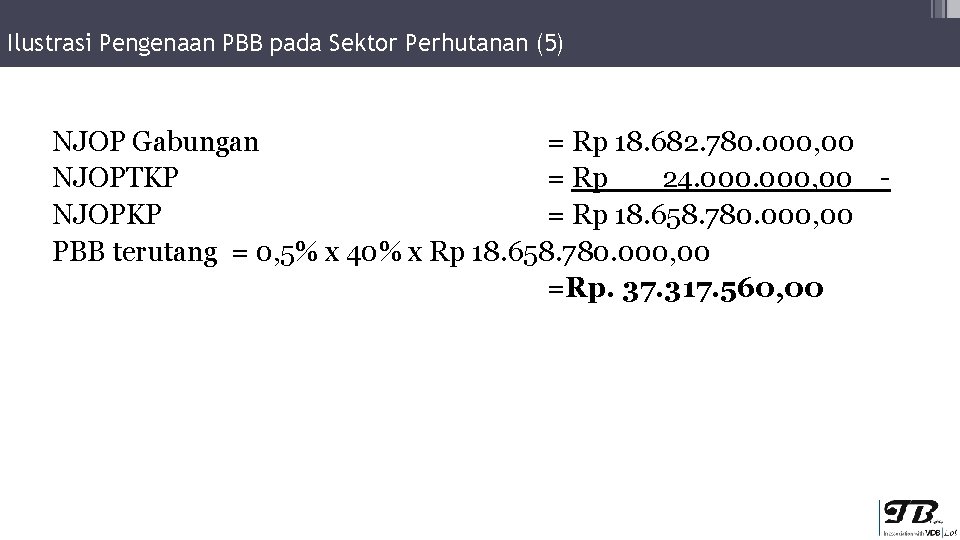 Ilustrasi Pengenaan PBB pada Sektor Perhutanan (5) NJOP Gabungan = Rp 18. 682. 780.