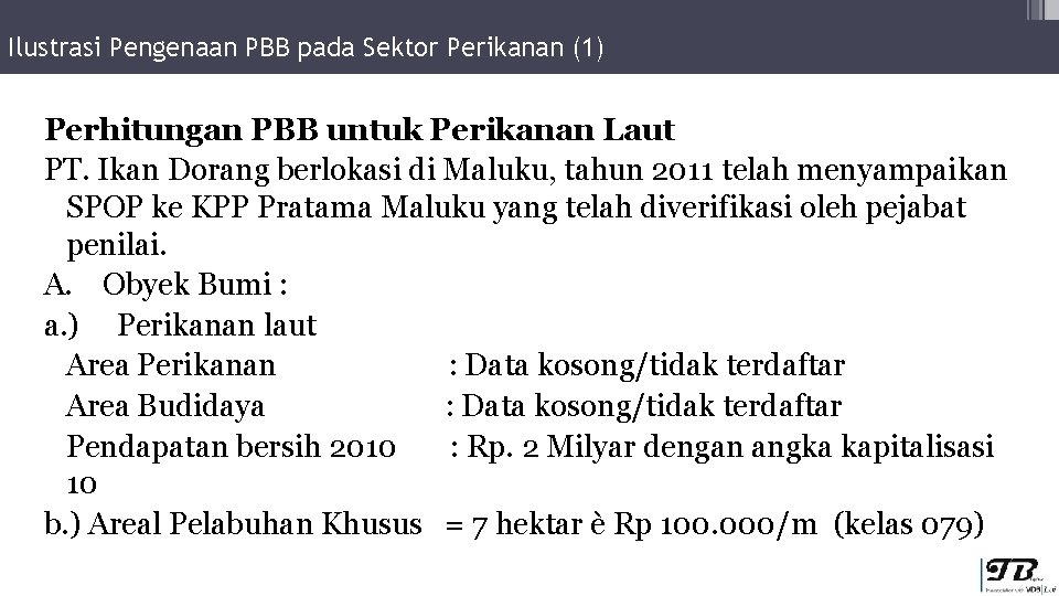 Ilustrasi Pengenaan PBB pada Sektor Perikanan (1) Perhitungan PBB untuk Perikanan Laut PT. Ikan