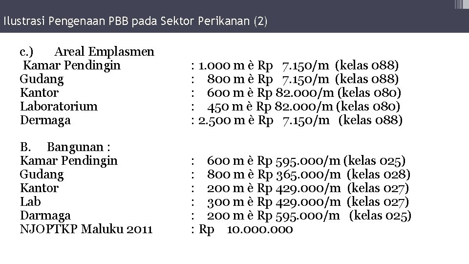 Ilustrasi Pengenaan PBB pada Sektor Perikanan (2) c. ) Areal Emplasmen Kamar Pendingin :