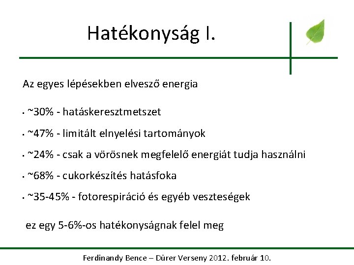 Hatékonyság I. Az egyes lépésekben elvesző energia • ~30% - hatáskeresztmetszet • ~47% -