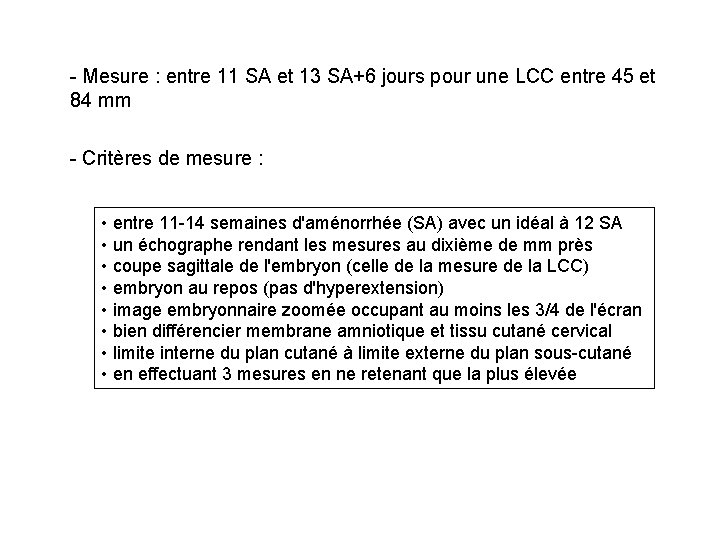 - Mesure : entre 11 SA et 13 SA+6 jours pour une LCC entre