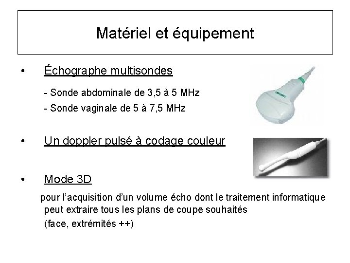 Matériel et équipement • Échographe multisondes - Sonde abdominale de 3, 5 à 5