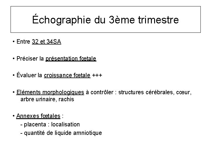 Échographie du 3ème trimestre • Entre 32 et 34 SA • Préciser la présentation