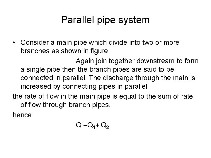 Parallel pipe system • Consider a main pipe which divide into two or more Parallel pipe system • Consider a main pipe which divide into two or more