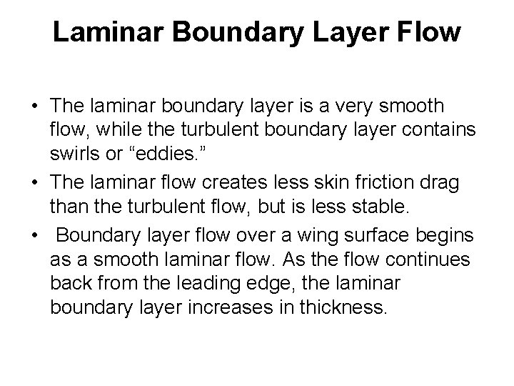 Laminar Boundary Layer Flow • The laminar boundary layer is a very smooth flow,