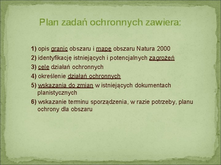 Plan zadań ochronnych zawiera: 1) opis granic obszaru i mapę obszaru Natura 2000 2)