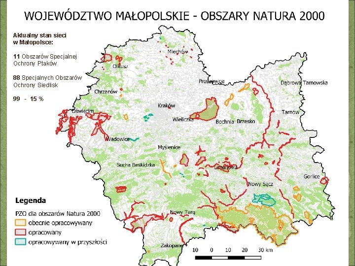 Aktualny stan sieci w Małopolsce: 11 Obszarów Specjalnej Ochrony Ptaków 88 Specjalnych Obszarów Ochrony