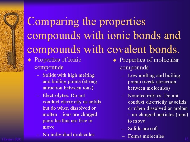 Comparing the properties compounds with ionic bonds and compounds with covalent bonds. ¨ Properties