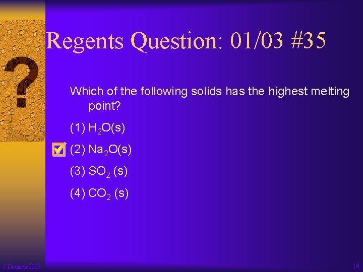 Regents Question: 01/03 #35 Which of the following solids has the highest melting point?