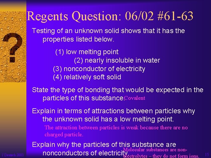 Regents Question: 06/02 #61 -63 Testing of an unknown solid shows that it has