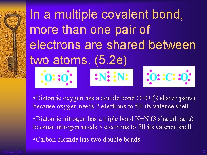 In a multiple covalent bond, more than one pair of electrons are shared between