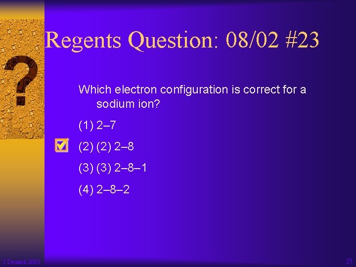 Regents Question: 08/02 #23 Which electron configuration is correct for a sodium ion? (1)