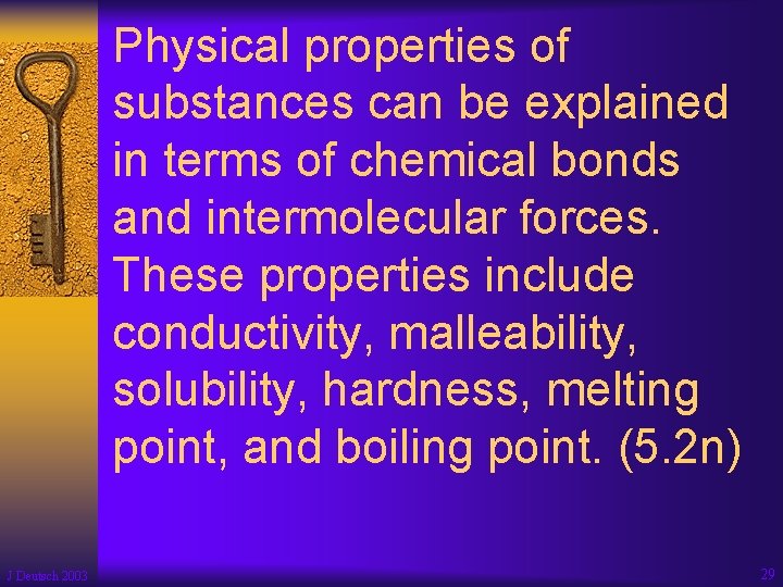 Physical properties of substances can be explained in terms of chemical bonds and intermolecular