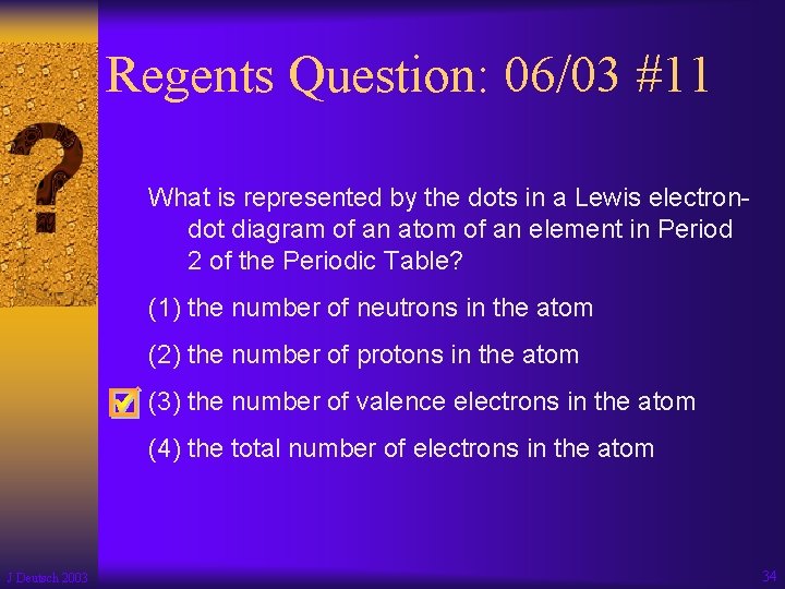 Regents Question: 06/03 #11 What is represented by the dots in a Lewis electrondot