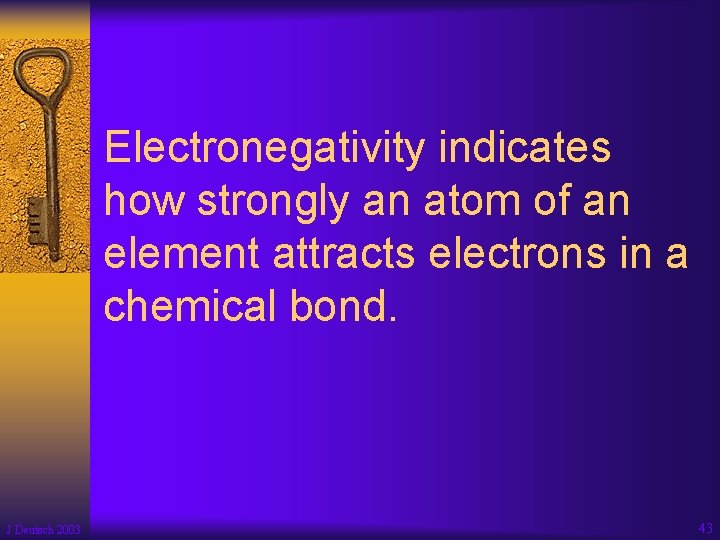 Electronegativity indicates how strongly an atom of an element attracts electrons in a chemical