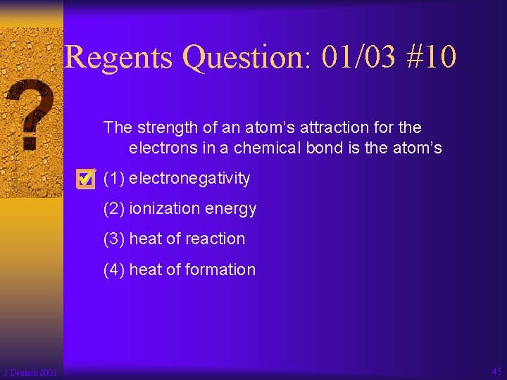 Regents Question: 01/03 #10 The strength of an atom’s attraction for the electrons in