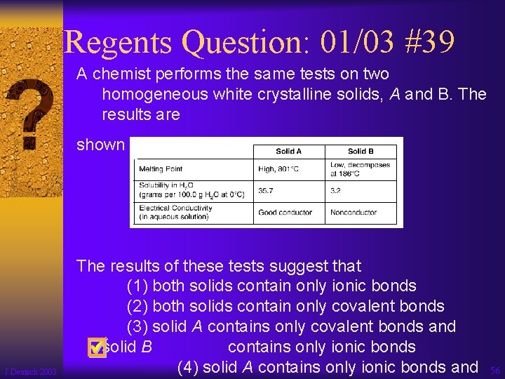 Regents Question: 01/03 #39 A chemist performs the same tests on two homogeneous white