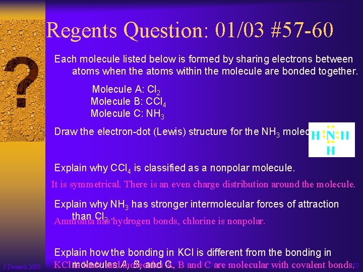 Regents Question: 01/03 #57 -60 Each molecule listed below is formed by sharing electrons