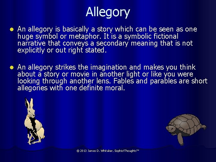 Allegory l An allegory is basically a story which can be seen as one