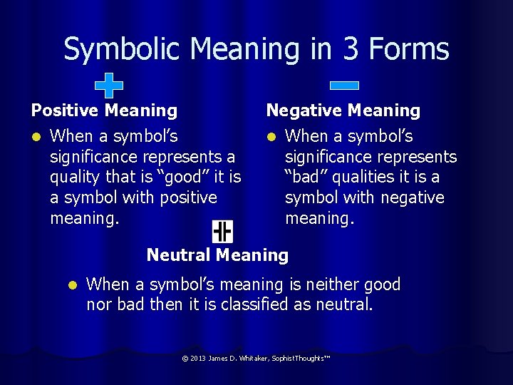 Symbolic Meaning in 3 Forms Positive Meaning l When a symbol’s significance represents a