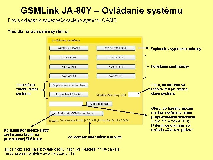 GSMLink JA-80 Y – Ovládanie systému Popis ovládania zabezpečovacieho systému OASi. S: Tlačidlá na