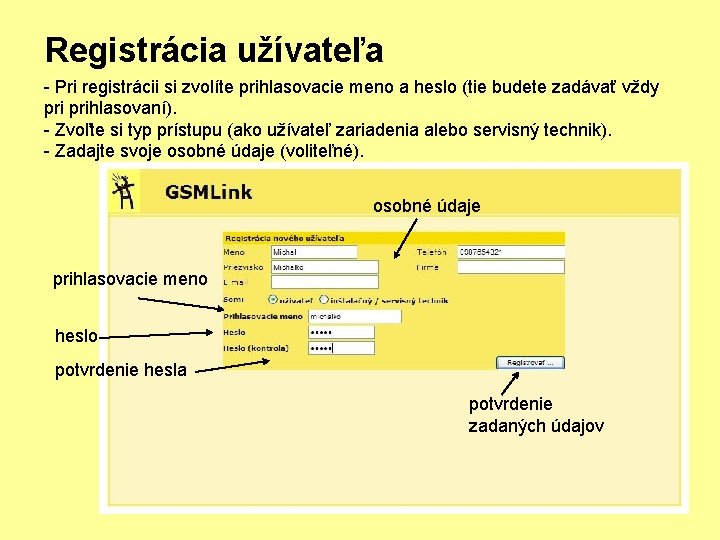 Registrácia užívateľa - Pri registrácii si zvolíte prihlasovacie meno a heslo (tie budete zadávať