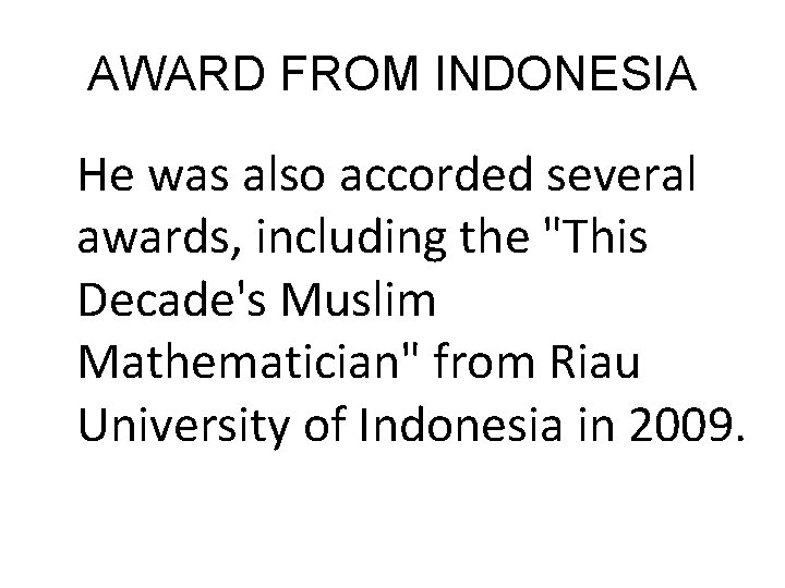 AWARD FROM INDONESIA He was also accorded several awards, including the "This Decade's Muslim