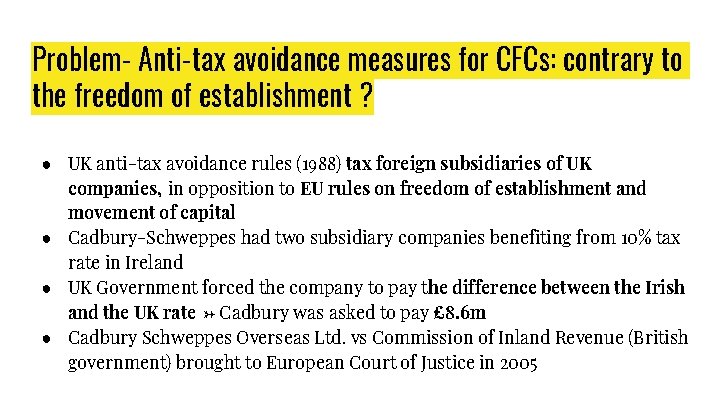 Problem- Anti-tax avoidance measures for CFCs: contrary to the freedom of establishment ? ●