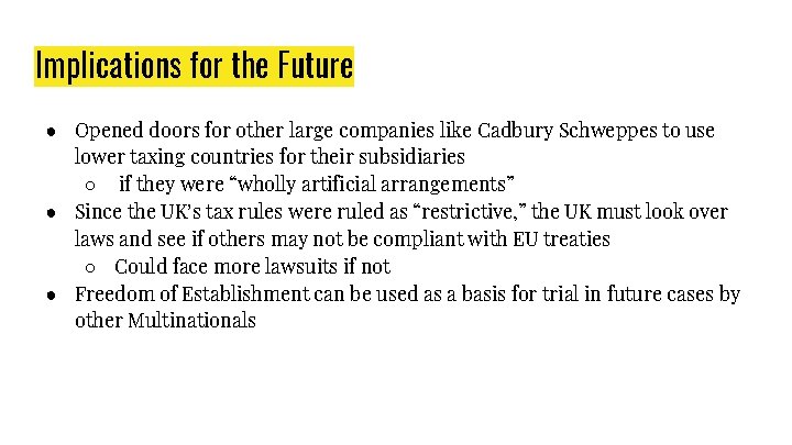 Implications for the Future ● Opened doors for other large companies like Cadbury Schweppes