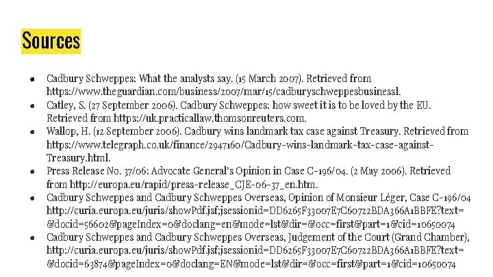 Sources ● ● ● Cadbury Schweppes: What the analysts say. (15 March 2007). Retrieved