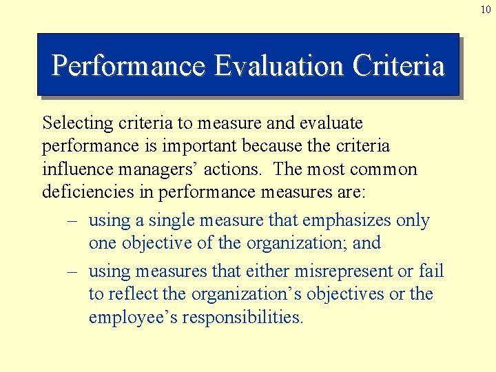 10 Performance Evaluation Criteria Selecting criteria to measure and evaluate performance is important because