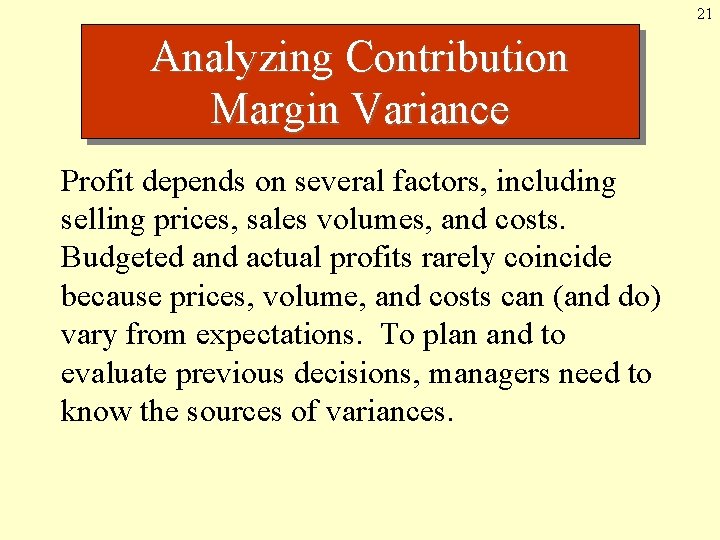 21 Analyzing Contribution Margin Variance Profit depends on several factors, including selling prices, sales