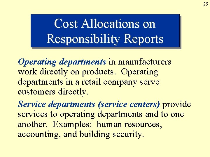 25 Cost Allocations on Responsibility Reports Operating departments in manufacturers work directly on products.