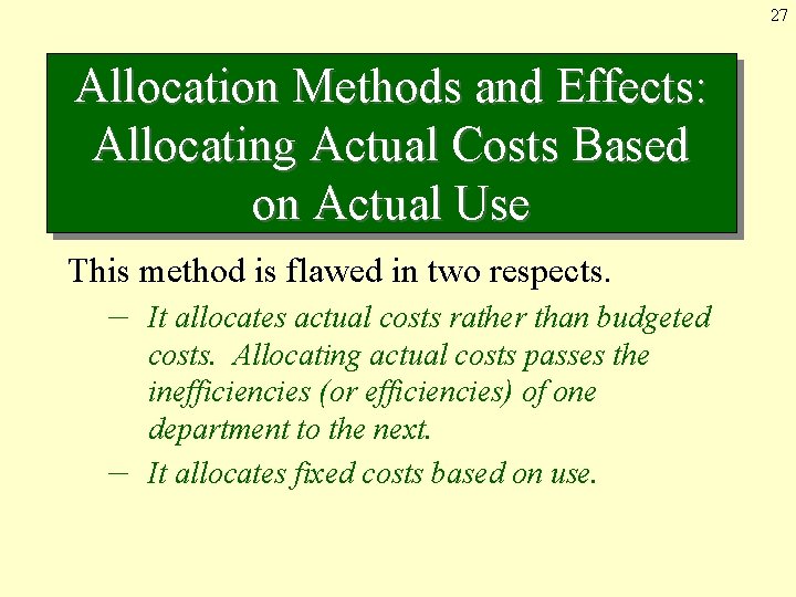 27 Allocation Methods and Effects: Allocating Actual Costs Based on Actual Use This method