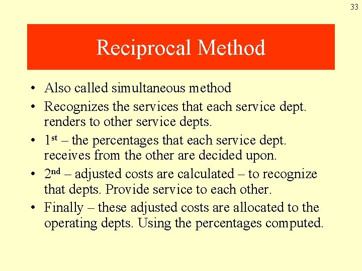 33 Reciprocal Method • Also called simultaneous method • Recognizes the services that each