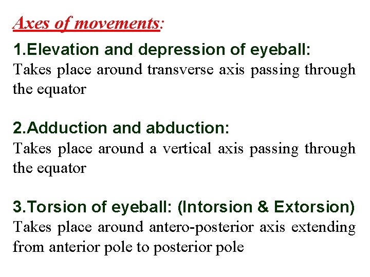 Axes of movements: 1. Elevation and depression of eyeball: Takes place around transverse axis